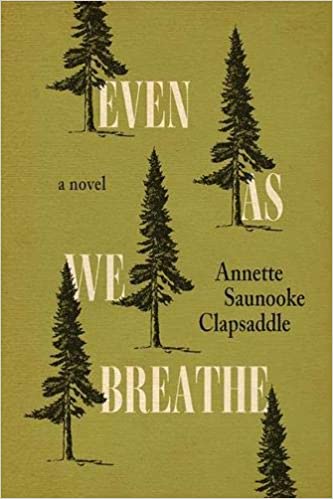 Excerpt from ‘Even As We Breathe’, a novel by Annette Saunooke Clapsaddle